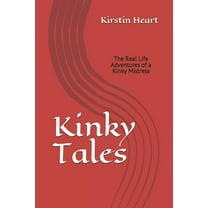 Kinky Tales : Real Life Adventures of a Kinky Mistress (Paperback)