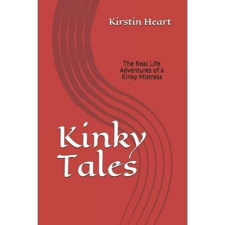 Kinky Tales : Real Life Adventures of a Kinky Mistress (Paperback)