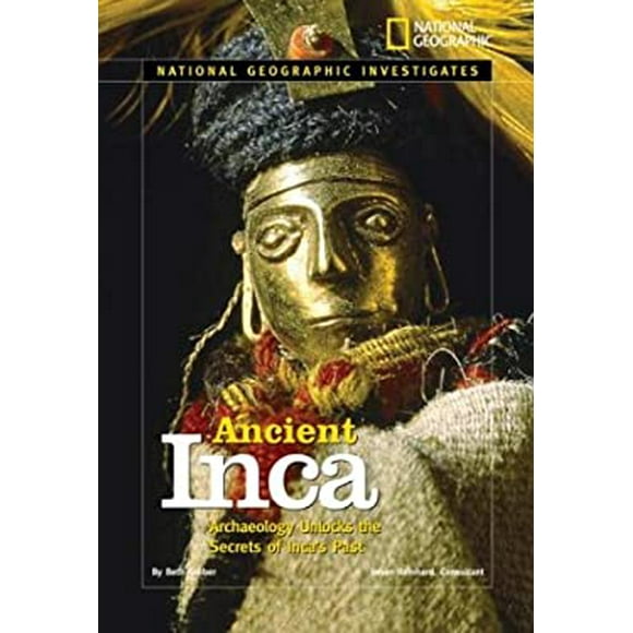 National Geographic Investigates: Ancient Inca : Archaeology Unlocks the Secrets of the Inca's Past 9780792278733 Used / Pre-owned
