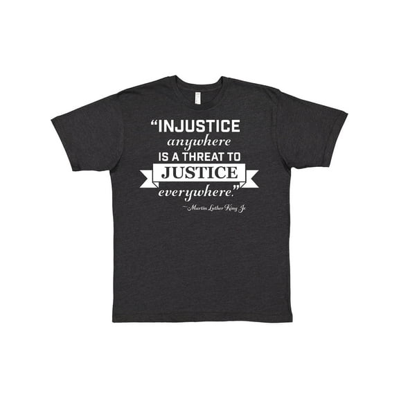 Inktastic Injustice Anywhere is a Threat to Justice Everywhere- Martin Luther King Jr. T-Shirt