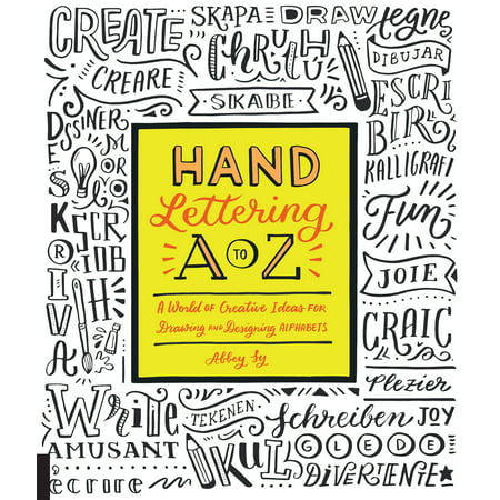 Hand Lettering A to Z : A World of Creative Ideas for Drawing and Designing