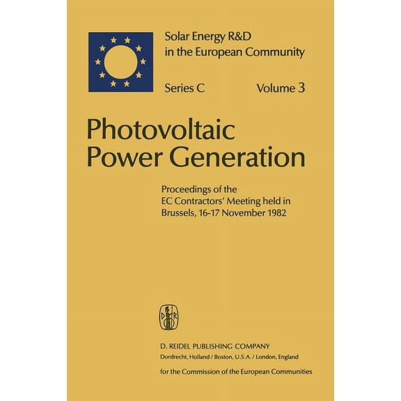 Solar Energy R&d in the EC Series C: Photovoltaic Power Generation: Proceedings of the EC Contractors' Meeting Held in Brussels, 16-17 November 1982, Book 3, (Paperback)