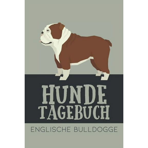 Hundetagebuch Englische Bulldogge: Das Buch für deinen Hund, zum Eintragen und ausfüllen. Eintragebuch für Hundebesitzer (Paperback)