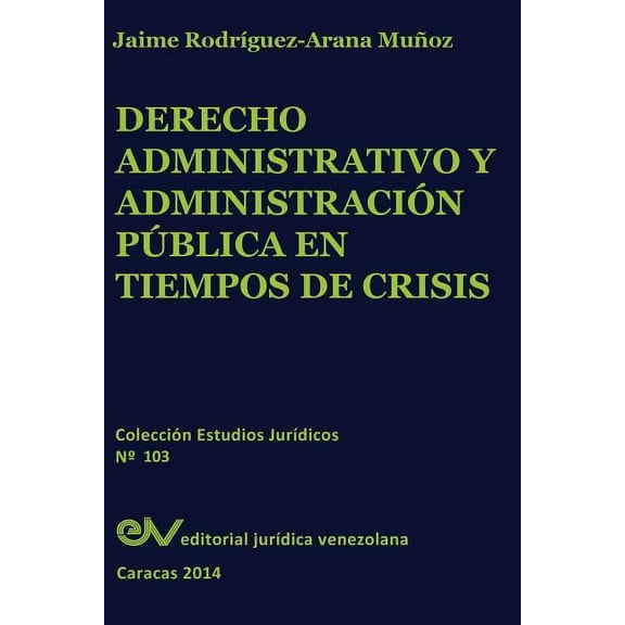 Derecho Administrativo y Administracion Publica En Tiempos de Crisis (Paperback)