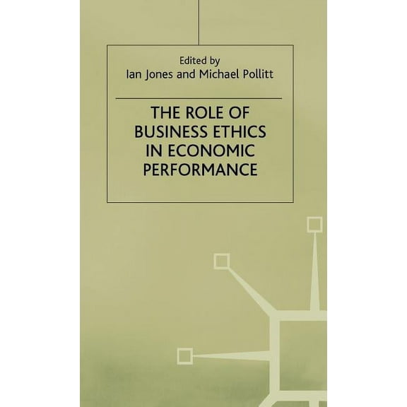The Role of Business Ethics in Economic Performance, (Hardcover)