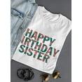 thumbnail image 3 of Happy Birthday Sister T-Shirt Women -SPIdeals Designs, Female 3X-Large, 3 of 4