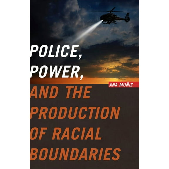 Critical Issues in Crime and Society Police, Power, and the Production of Racial Boundaries, (Paperback)