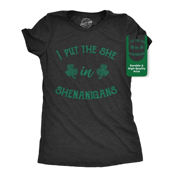 Womens I Put The She In Shenanigans T Shirt Funny Saint Patricks Day St Patty Womens Graphic Tees