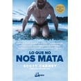 thumbnail image 1 of LO QUE NO NOS MATA: COMO EL AGUA HELADA, LA ALTITUD Y LA EXPOSICION A CONDICIONES MEDIOAMBIENTALES E GAIA EDICIONES SCOTT CARNEY, 1 of 2