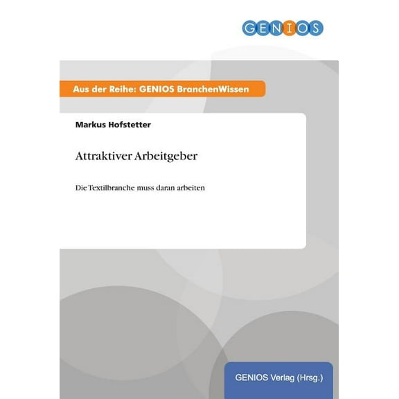 Attraktiver Arbeitgeber: Die Textilbranche muss daran arbeiten, (Paperback)