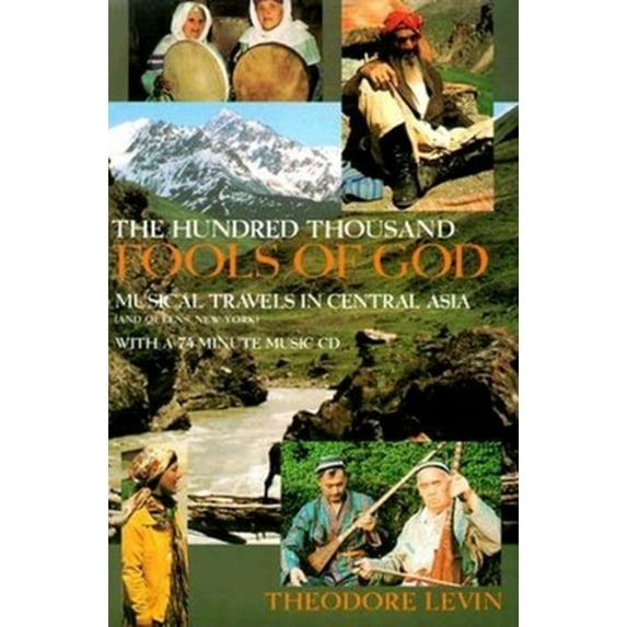 Pre-Owned The Hundred Thousand Fools of God: Musical Travels in Central Asia (And Queens, New York) (Hardcover) 0253332060 9780253332066
