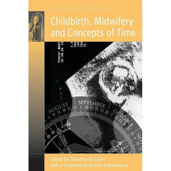 Fertility, Reproduction and Sexuality: S Childbirth, Midwifery and Concepts of Time, Book 17, (Paperback)