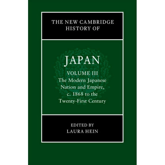 The New Cambridge History of Japan: Volume 3, the Modern Japanese Nation and Empire, C.1868 to the Twenty-First Century, (Hardcover)