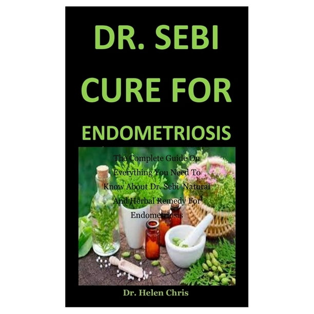 Dr. Sebi Cure For Endometriosis The Complete Guide On Everything You