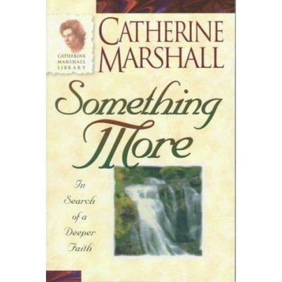 Pre-Owned Something More (Catherine Marshall Anniversary Library.) (Paperback) 0800792424 9780800792428