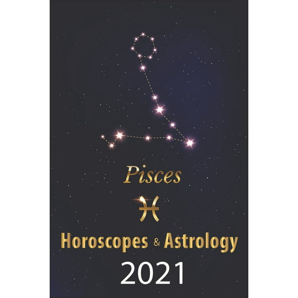 Pisces Horoscope Astrology 2021 What Is My Zodiac Sign By Date Of Birth And Time Tarot Reading Fortune And Personality Monthly For Year Of The Ox 2021 Paperback Walmart Com Walmart Com
