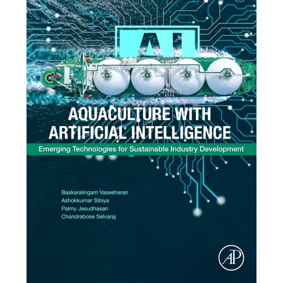 Aquaculture with Artificial Intelligence: Emerging Technologies for Sustainable Industry Development, (Paperback)