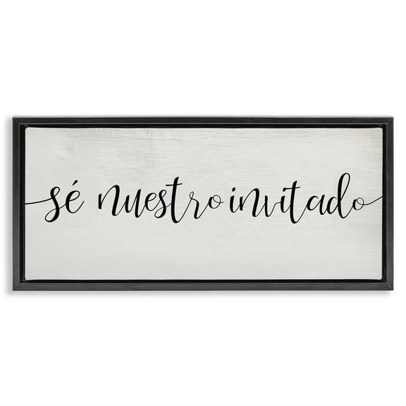 Stupell Industries Sé Nuestro Invitado Inspirational Quotes & Sayings Painting Black Floater Framed Art Print Wall Art, 25 x 11