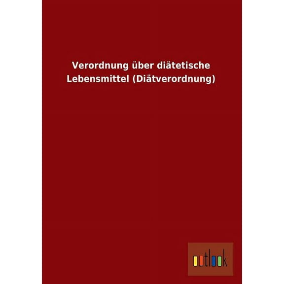 Verordnung Uber Diatetische Lebensmittel (Diatverordnung) (Paperback)