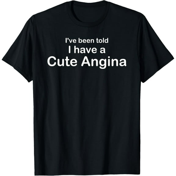 men and women can wear， I Have A Cute Angina T-Shirt
