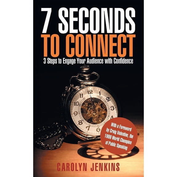 7 Seconds to Connect: 3 Steps to Engage Your Audience with Confidence (Paperback)