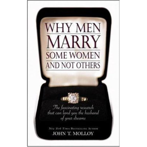Pre-Owned Why Men Marry Some Women and Not Others: The Fascinating Research That Can Land You the Husband of Your Dreams (Hardcover) 0446531138 9780446531139