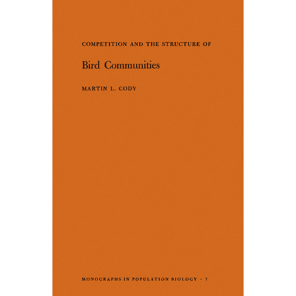 Monographs in Population Biology Competition and the Structure of Bird Communities, Book 7, (Paperback)