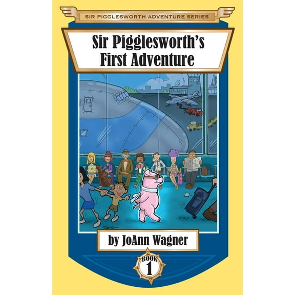 Sir Pigglesworth Adventure Sir Pigglesworth's First Adventure, Book 1, (Paperback)