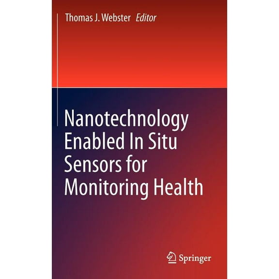 Nanotechnology Enabled in Situ Sensors for Monitoring Health, (Hardcover)