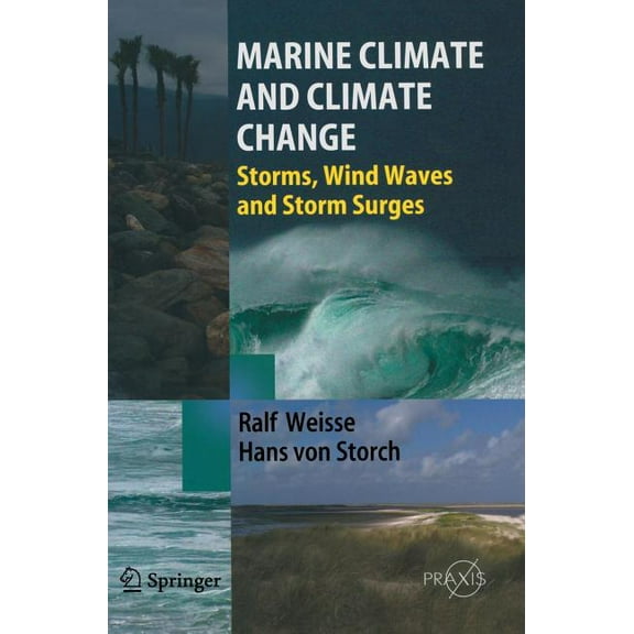 Marine Climate and Climate Change: Storms, Wind Waves and Storm Surges, (Hardcover)