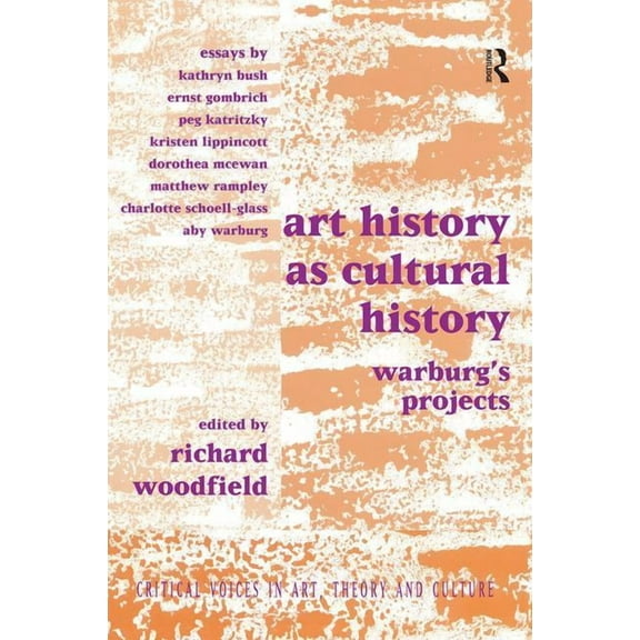 Critical Voices in Art, Theory and Cultu Art History as Cultural History: Warburg's Projects, (Paperback)