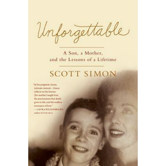 Pre-Owned Unforgettable: A Son, a Mother, and the Lessons of a Lifetime (Hardcover) 125006113X 9781250061133