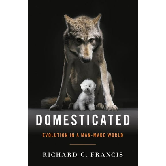 Pre-Owned Domesticated: Evolution in a Man-Made World (Hardcover) 0393064603 9780393064605