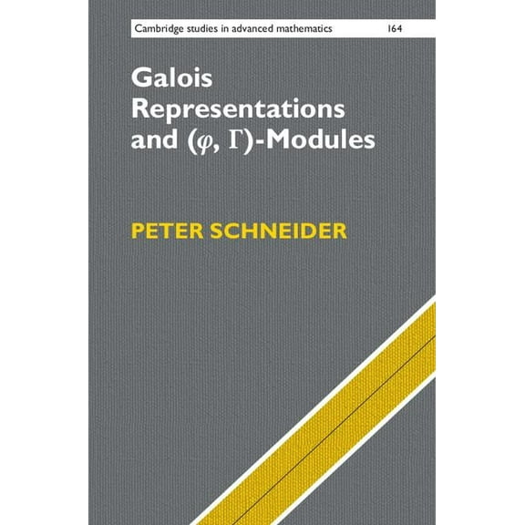 Cambridge Studies in Advanced Mathematic Galois Representations and (Phi, Gamma)-Modules, Book 164, (Hardcover)