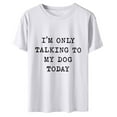thumbnail image 4 of EQWLJWE I'm Only Talking to My Dog Today Shirt for Women Dog Mom Funny T Shirts Summer Casual Tops Tees, 4 of 5