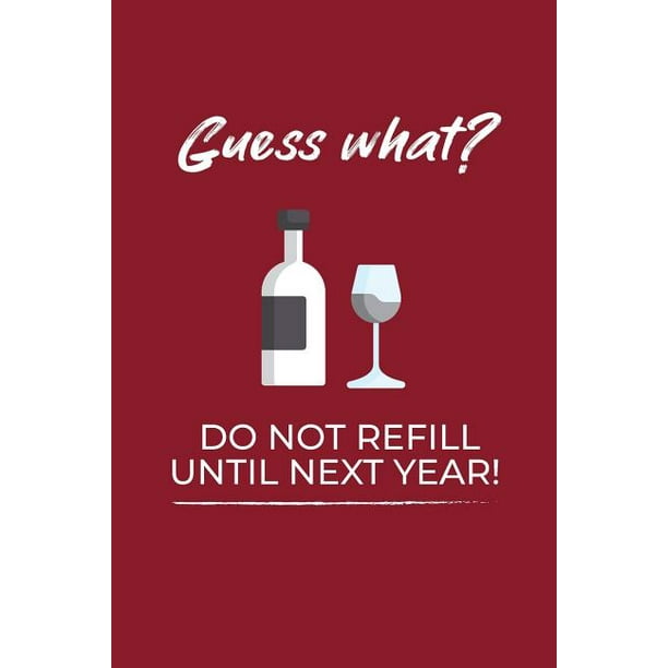 Guess What Do Not Refill Until Next Year: Funny Quote Pregnancy Announcement Book; Riddle Ideas For Pregnancy Announcements Diary; Pregnancy Announcem Guess What Do Not Refill Until Next Year: Funny Quote Pregnancy Announcement Book; Riddle Ideas For Pregnancy Announcements Diary; Pregnancy Announcem