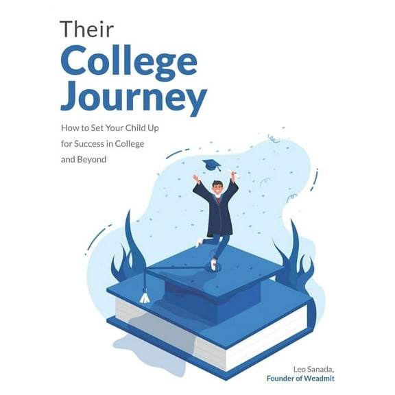 Their College Journey: How the WeAdmit Method Will Set Your Child up for Success in College and Beyond, (Paperback)