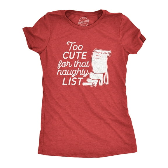Womens Too Cute for That Naughty List T Shirt Funny Santas Christmas List Graphic Tee for Ladies Womens Graphic Tees