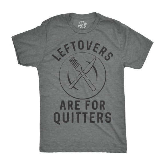 Mens Leftovers Are for Quitters T Shirt Funny Thanksgiving Dinner Tee Graphic Tees