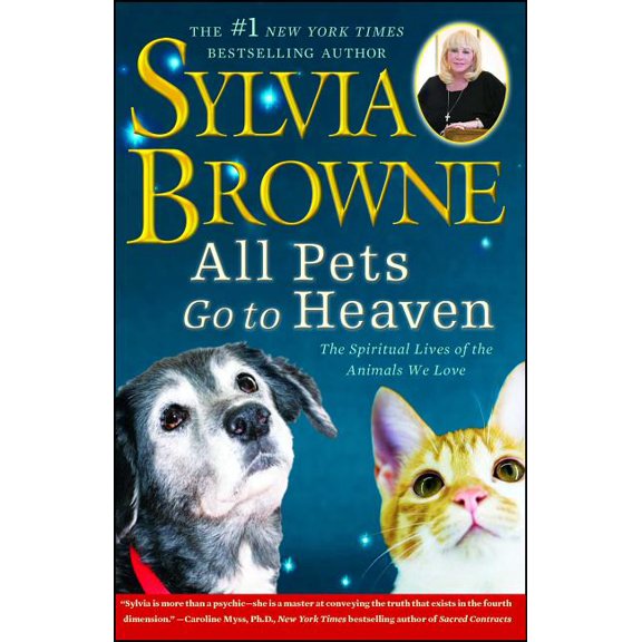 All Pets Go to Heaven: The Spiritual Lives of the Animals We Love, (Paperback)
