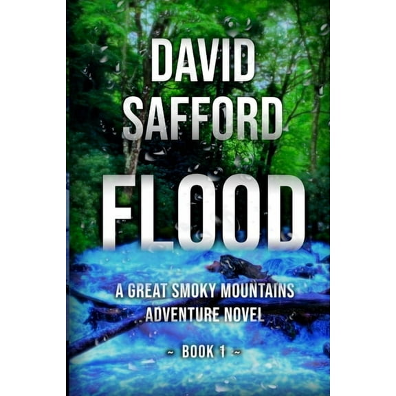 Great Smoky Mountains Adventures Flood: A Great Smoky Mountains Adventure Novel, Book 1, Book 1, (Paperback)