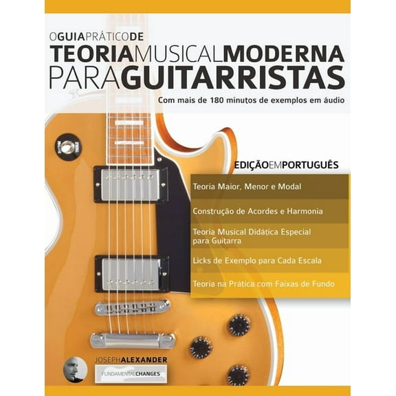 Teoria Da Guitarra: O Guia Prático de Teoria Musical Moderna para Guitarristas (Paperback)