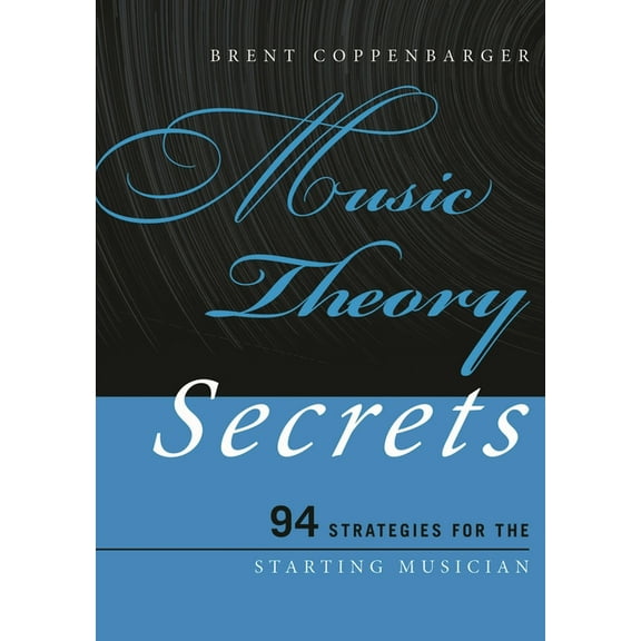 Music Secrets for the Starting Musician Music Theory Secrets: 94 Strategies for the Starting Musician, Book 1, (Paperback)
