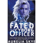 Cybernetic Hearts Fated For The Cyborg Officer, Book 3, (Paperback)