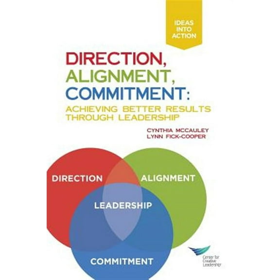Direction, Alignment, Commitment: Achieving Better Results Through Leadership