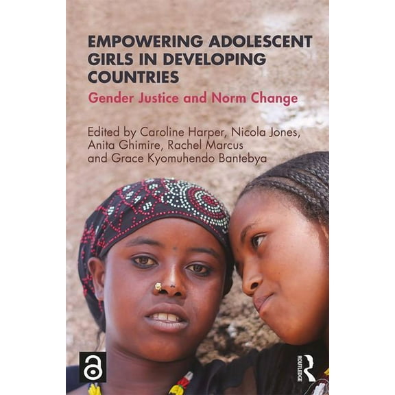 Empowering Adolescent Girls in Developing Countries: Gender Justice and Norm Change, (Paperback)