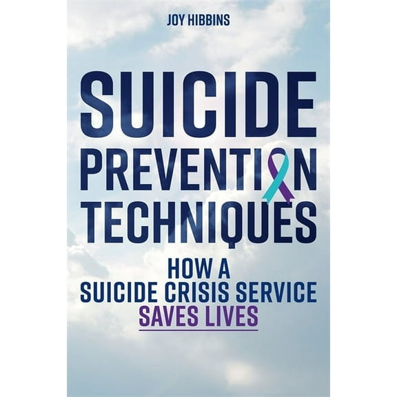 Suicide Prevention Techniques: How a Suicide Crisis Service Saves Lives, (Paperback)