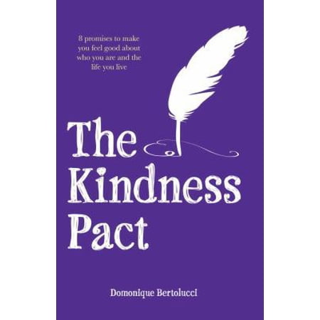 Pre-Owned The Kindness Pact: 8 Promises to Make You Feel Good About Who You Are and the Life You Live (Hardcover) 1742708595 9781742708591