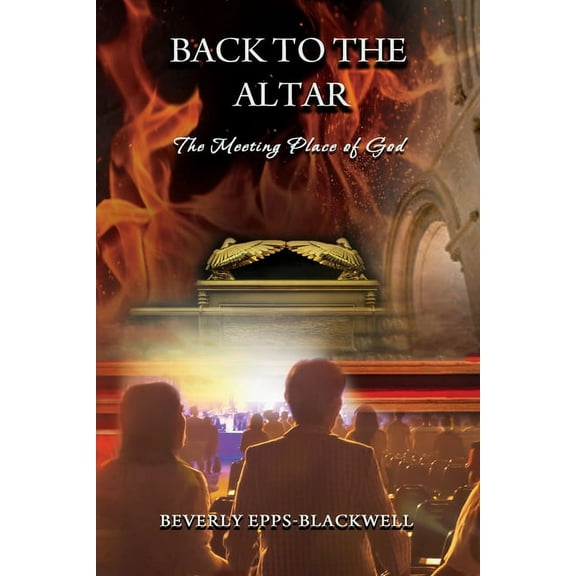 Back To The Altar: The Meeting Place of God (Paperback)