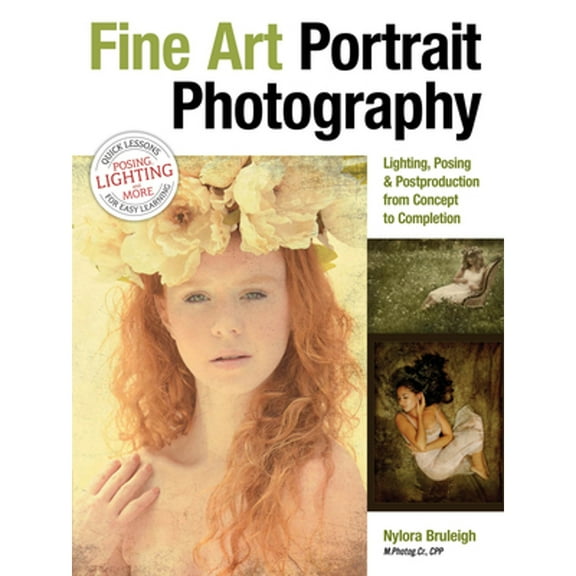 Fine Art Portrait Photography: Lighting, Posing & Postproduction from Concept to Completion (Paperback)